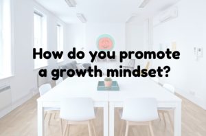 how do you promote a growth mindset