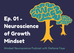 Growth Mindset Neuroscience Podcast Ep 1